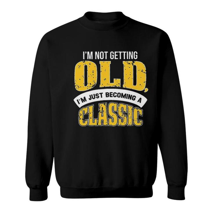 Funny Im Not Getting Old White And Yellow Graphic Sweatshirt