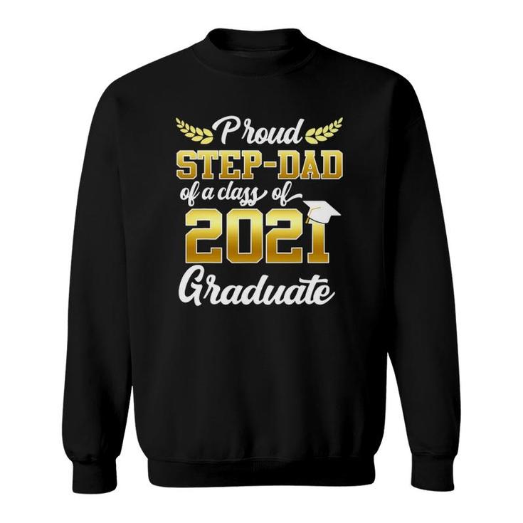 Funny Proud Step-Dad Of A Class Of 2021 Graduate Senior 21 Ver2 Sweatshirt