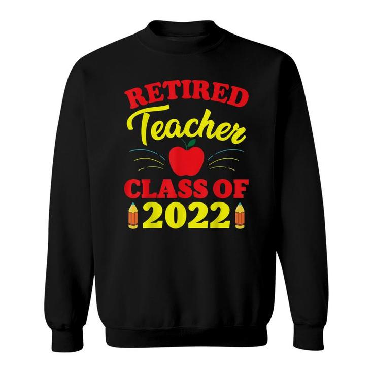 Funny Retirement Party  Retired Teacher Class Of 2022  Sweatshirt
