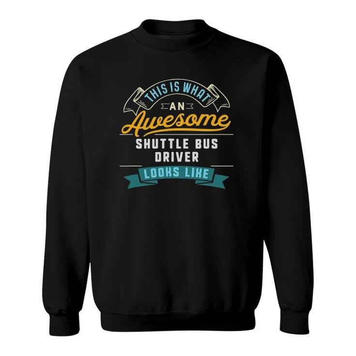 Funny Shuttle Bus Driver  Awesome Job Occupation Sweatshirt
