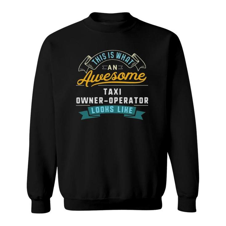 Funny Taxi Owner Operator Awesome Job Occupation Sweatshirt