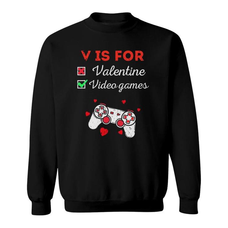 Funny V Is For Video Games Valentines Day Gaming Lover Sweatshirt