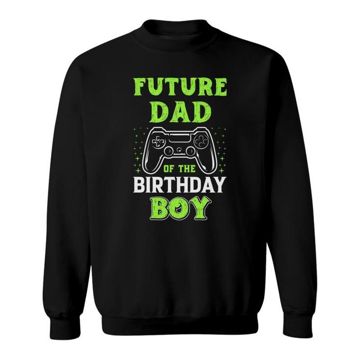 Future Dad Of The Birthday Boy Birthday Boy Matching Video Gamer Sweatshirt