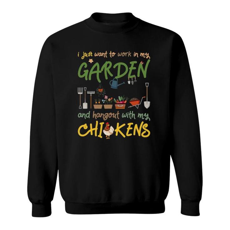 Gardening And Chickens Work In Garden Hangout With Chickens Sweatshirt