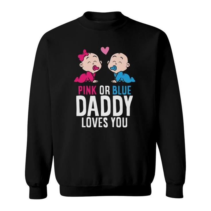Gender Reveal Pregnancy Pink Or Blue Daddy Loves You  Sweatshirt