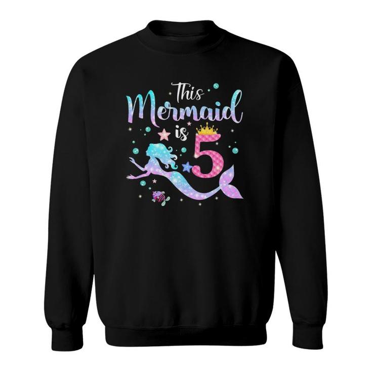Girls 5Th Birthday This Mermaid Is 5 Years Old Kids Costume Sweatshirt