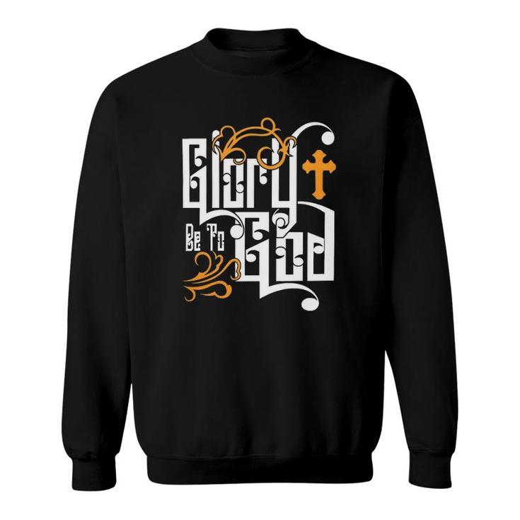 Glory Be To God Love Jesus Christ Christian Faith Classic Sweatshirt