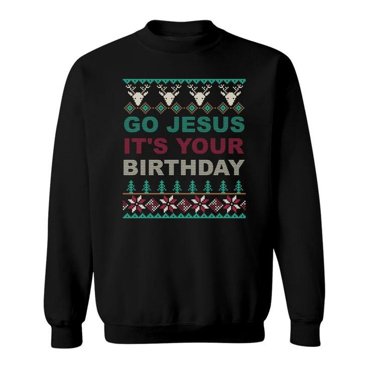 Go Jesus Its Your Birthday Ugly Christmas Sweater Sweatshirt