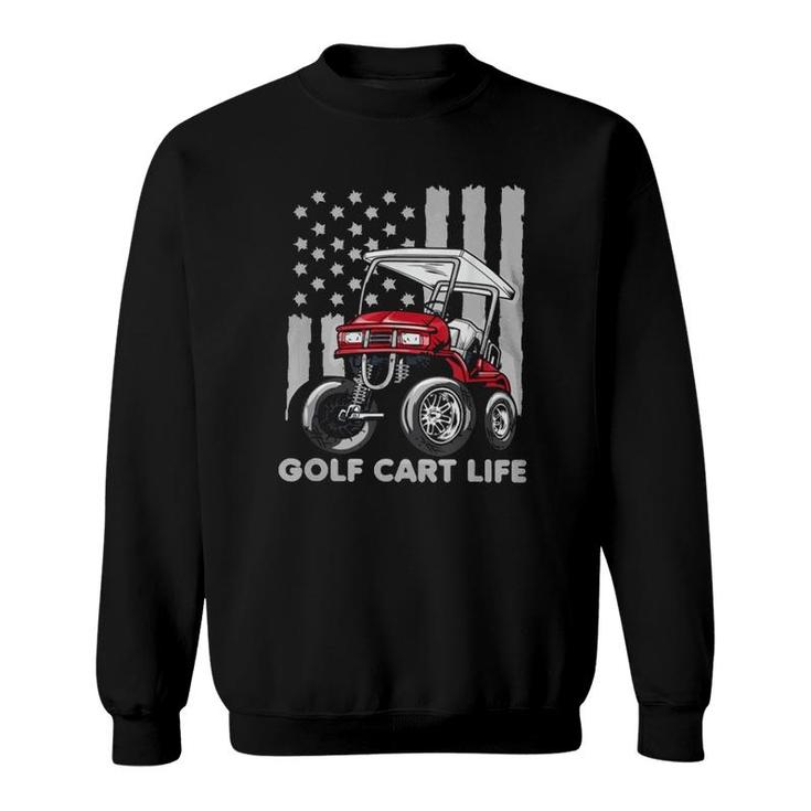 Golf Cart Life Golfing Lover Golfer American Flag Sweatshirt