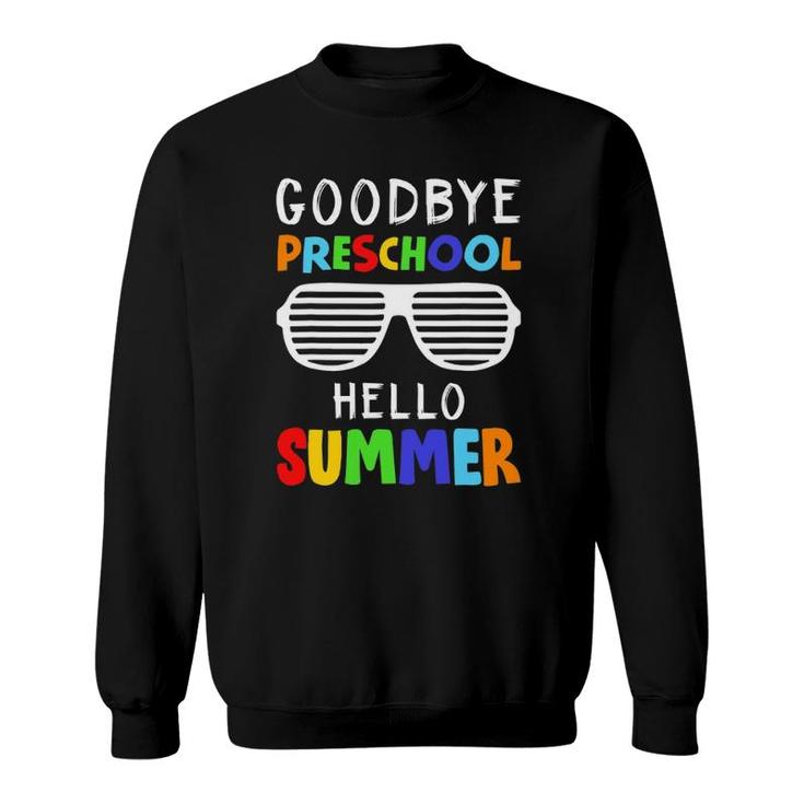Goodbye Preschool Hello Summer Last Day Of School Sweatshirt