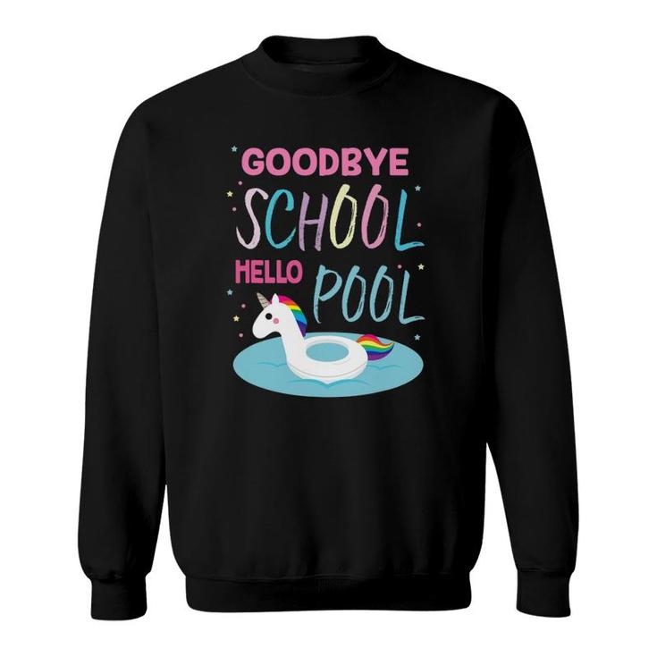 Goodbye School Hello Pool For Teachers & Students Sweatshirt