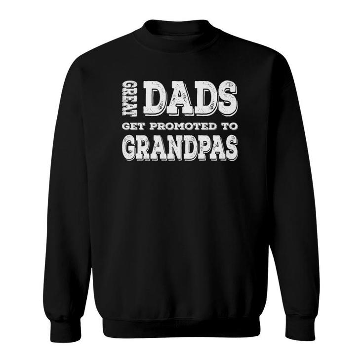 Great Dads Get Promoted To Grandpas New Grandpa Papa Men Sweatshirt