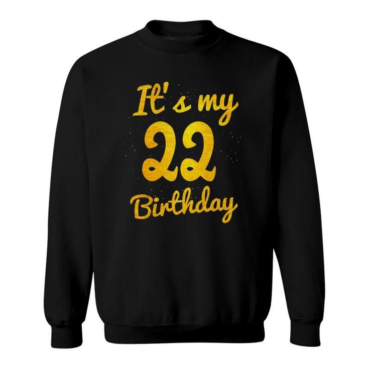 Happy 22 Years Old Birthday Its My 22Nd Birthday 22Nd Bday Sweatshirt