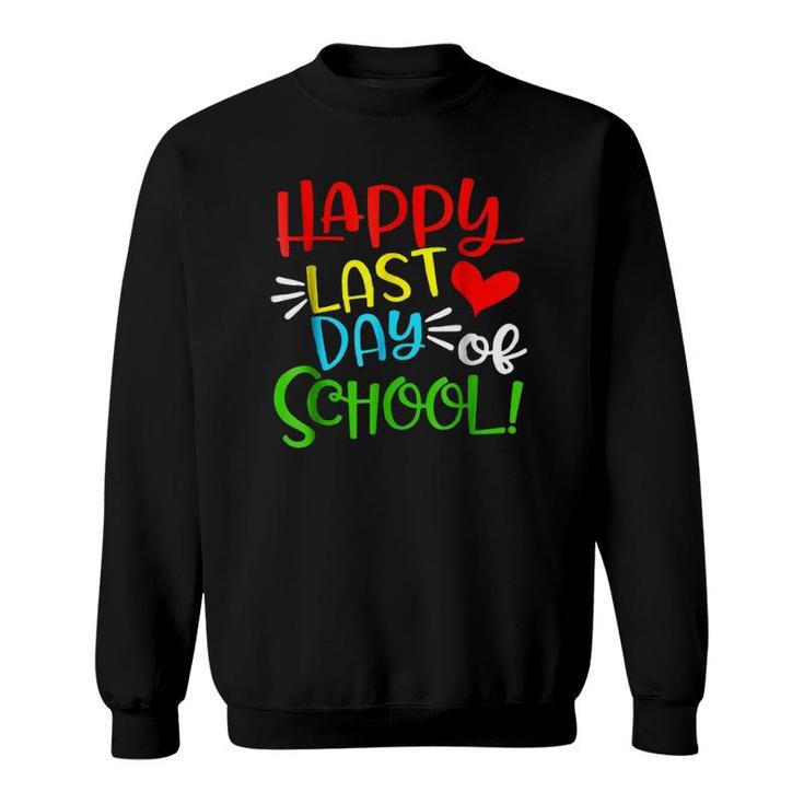 Happy Last Day Of School Funny Teacher Student Gift School Sweatshirt