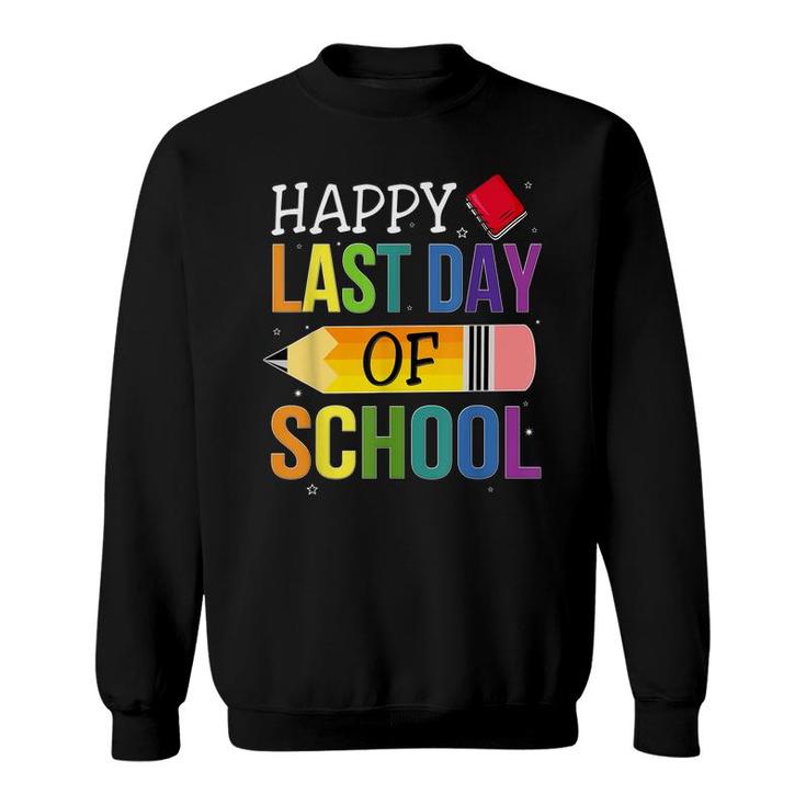 Happy Last Day Of School Teacher Kids Student Graduation  Sweatshirt