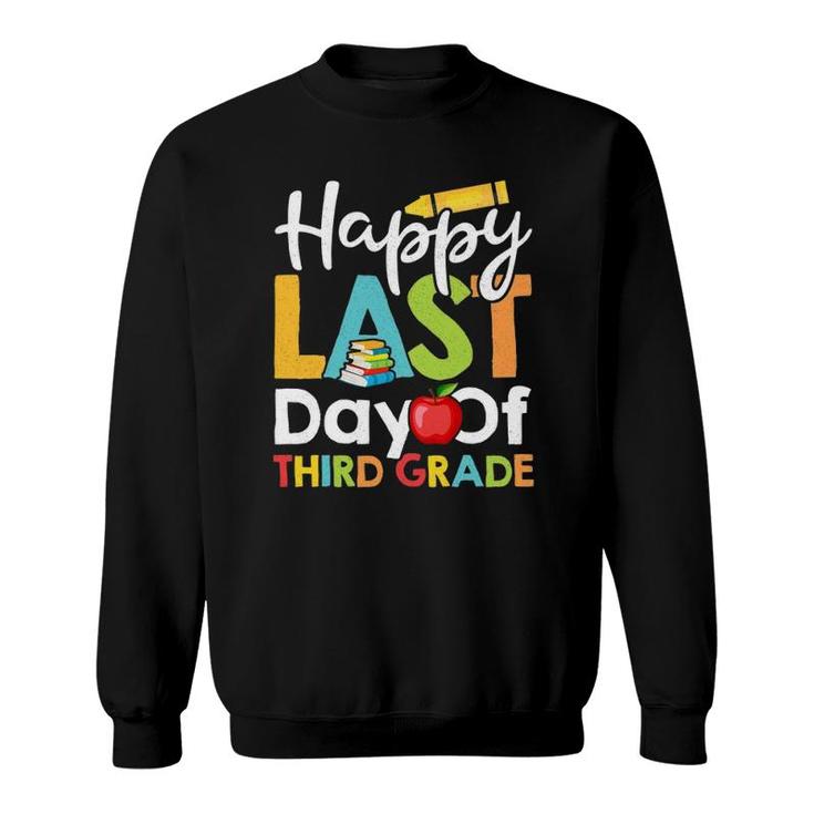 Happy Last Day Of Third Grade  For Teacher Student Sweatshirt