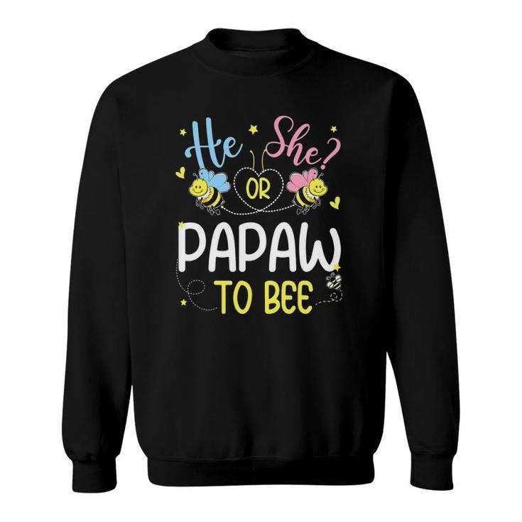 He Or She Papaw To Bee Gender Reveal Funny Sweatshirt