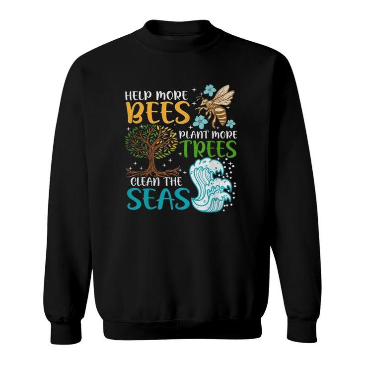 Help More Bees Plant More Trees Earth Day Climate Change Sweatshirt