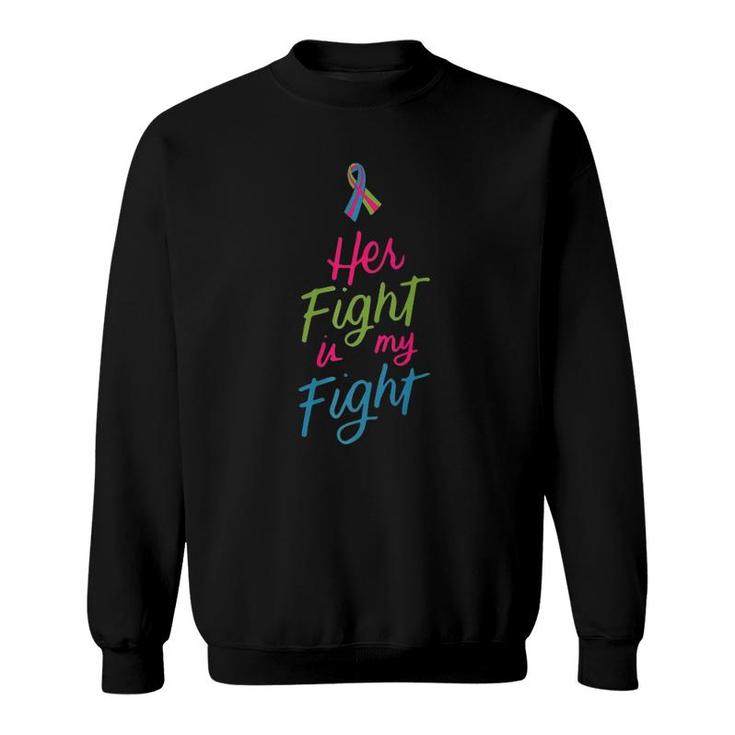 Her Fight Is My Fight Metastatic Breast Cancer Awareness  Sweatshirt