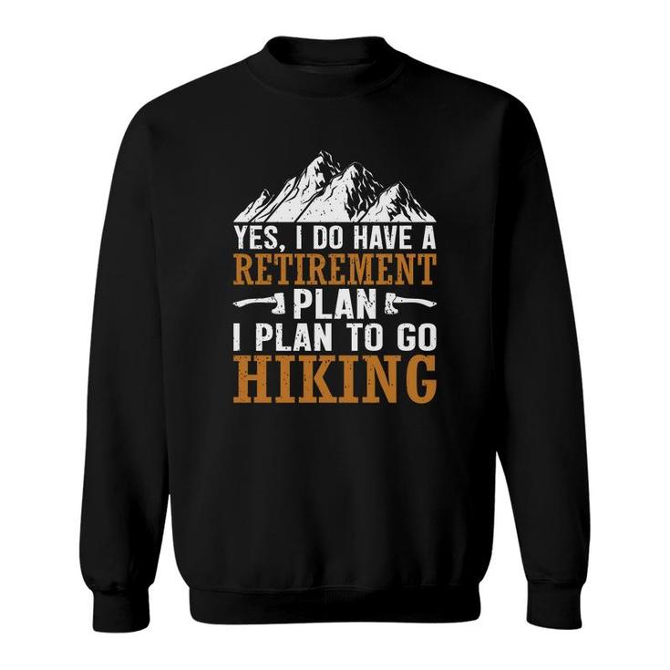Hiking Yes I Do Have A Plan I Plan To Go Explore Travel Lover Sweatshirt