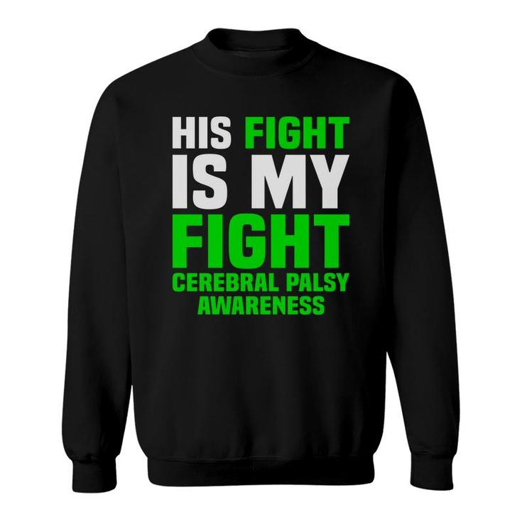 His Fight Is My Fight Cerebral Palsy Awareness Sweatshirt