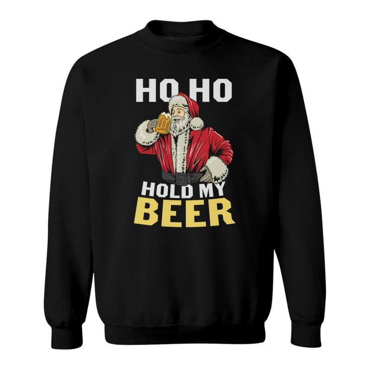 Ho Ho Santa Holds My Beer Funny Gifts For Beer Lovers Sweatshirt