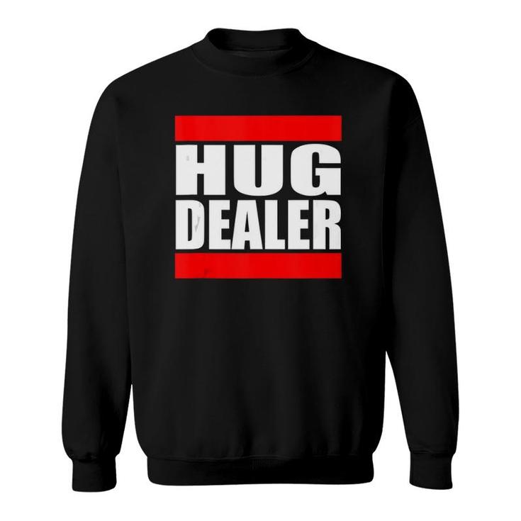 Hug Dealer Funny Free Hugs Quote  Sweatshirt