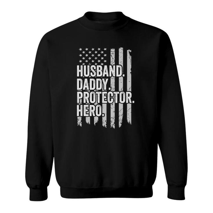 Husband Daddy Protector Hero  Dad Hero American Flag Sweatshirt