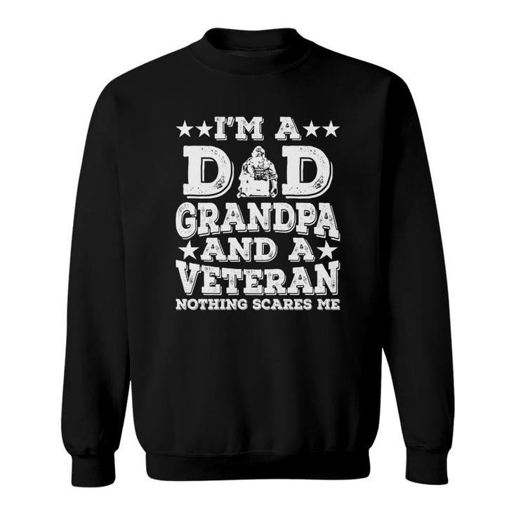 I Am A Dad Grandpa And A Veteran Nothing Scares Me White Version Sweatshirt