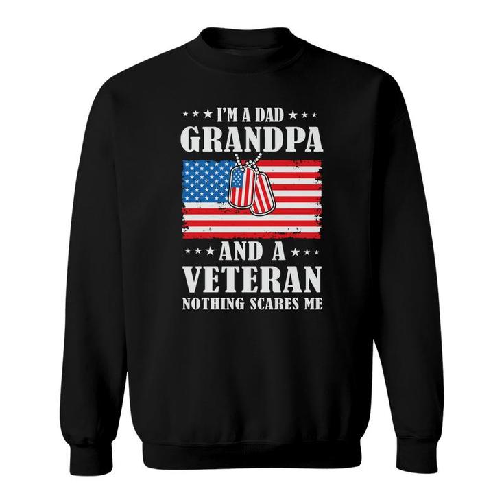 I Am A Dad Grandpa And Veteran Nothing Scares Me Pecgine Sweatshirt