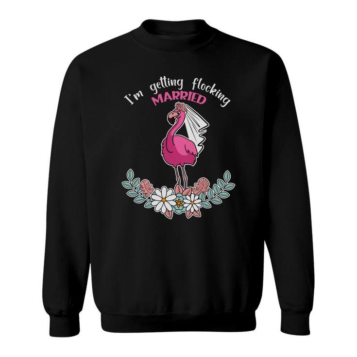I Am Getting Married Flocking Married Flamingo Sweatshirt