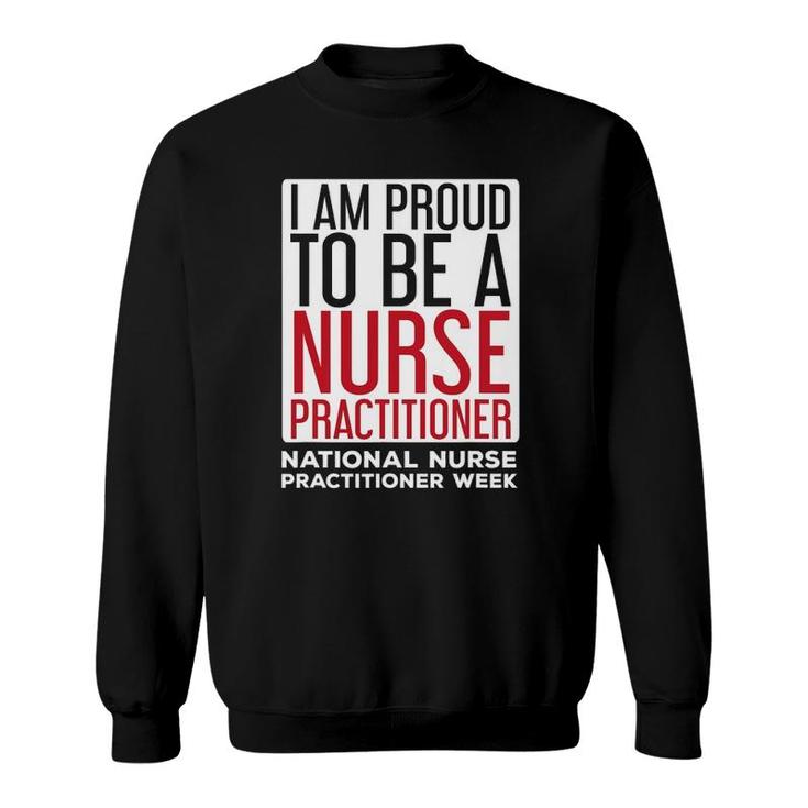 I Am Proud Nurse Practitioner Week Np Sweatshirt