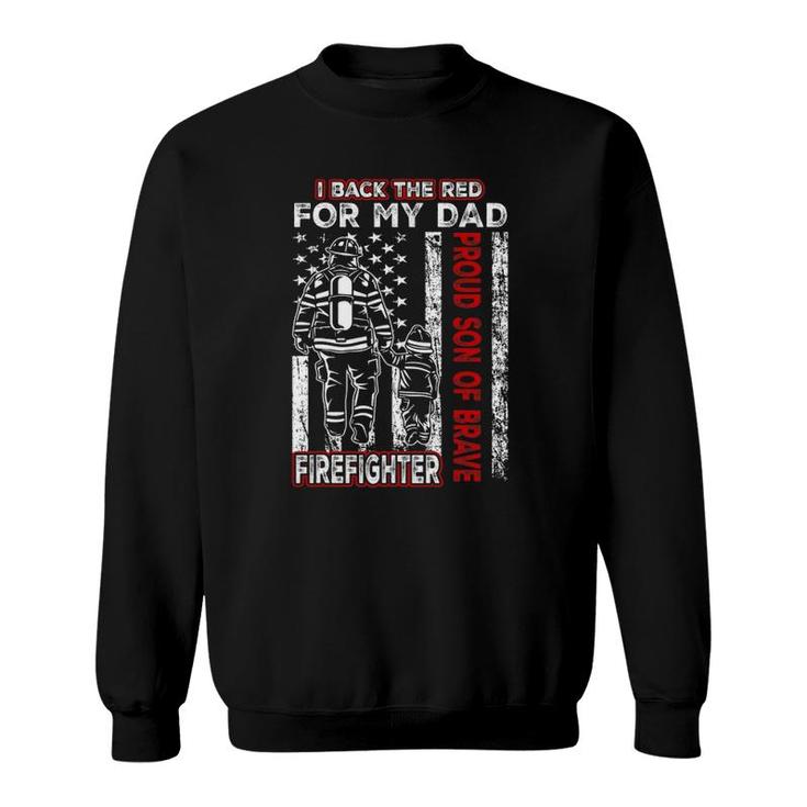 I Back The Red For My Dad Proud Son Firefighter Fathers Day Sweatshirt
