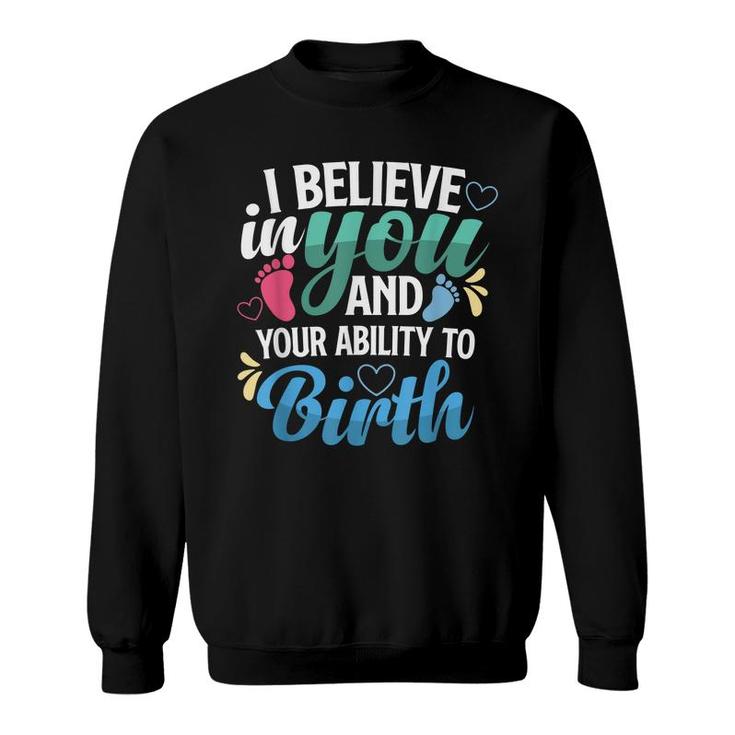 I Believe In You And Your Ability To Birth For Midwifes Sweatshirt