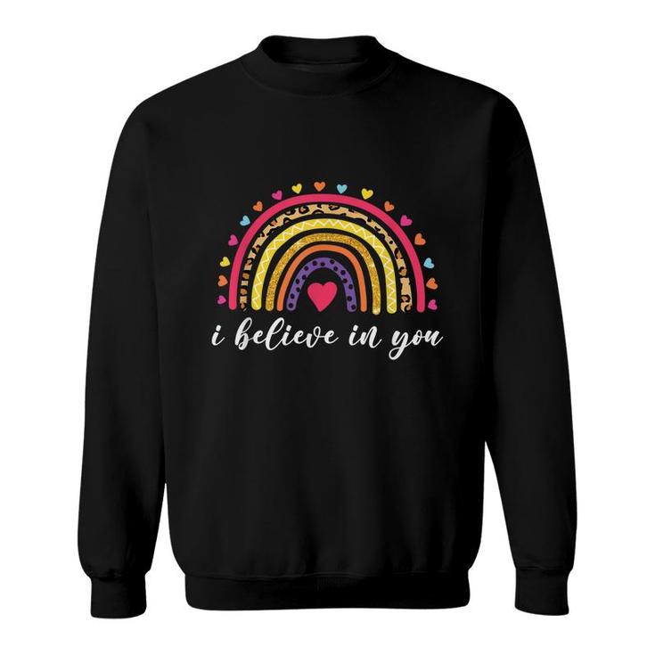 I Believe In You Rainbow Leopard Print Test Day Teacher  Sweatshirt