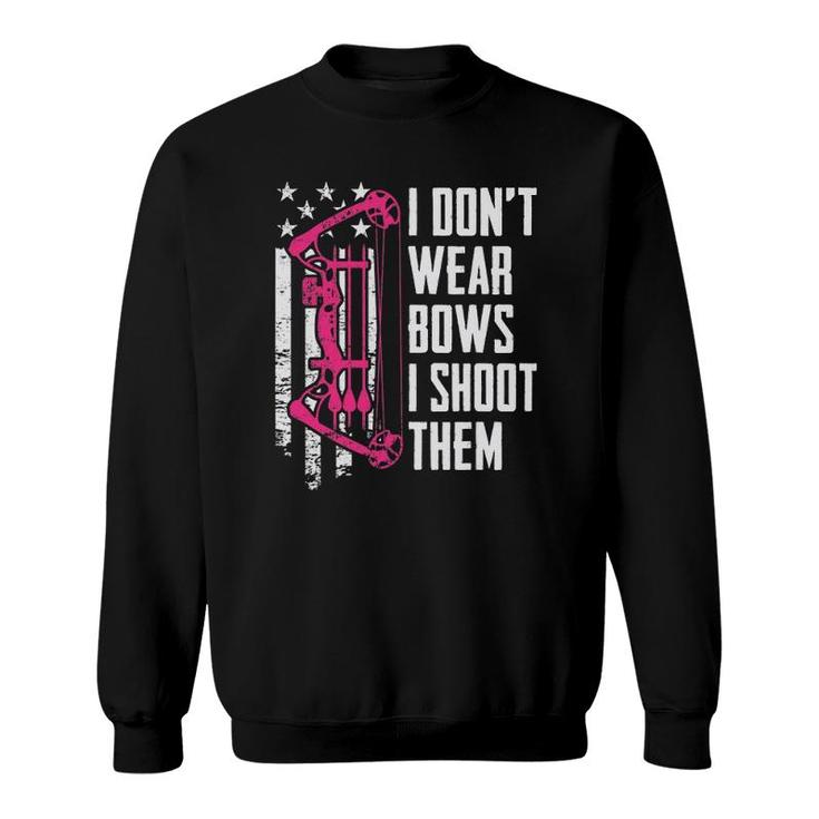 I Dont Wear Bows I Shoot Them - Funny Womens Girls Archery Sweatshirt