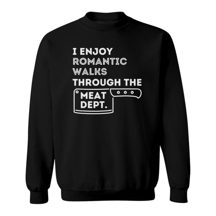 I Enjoy Romantic Walks - Funny Bbq Smoker Barbecue Grilling Sweatshirt