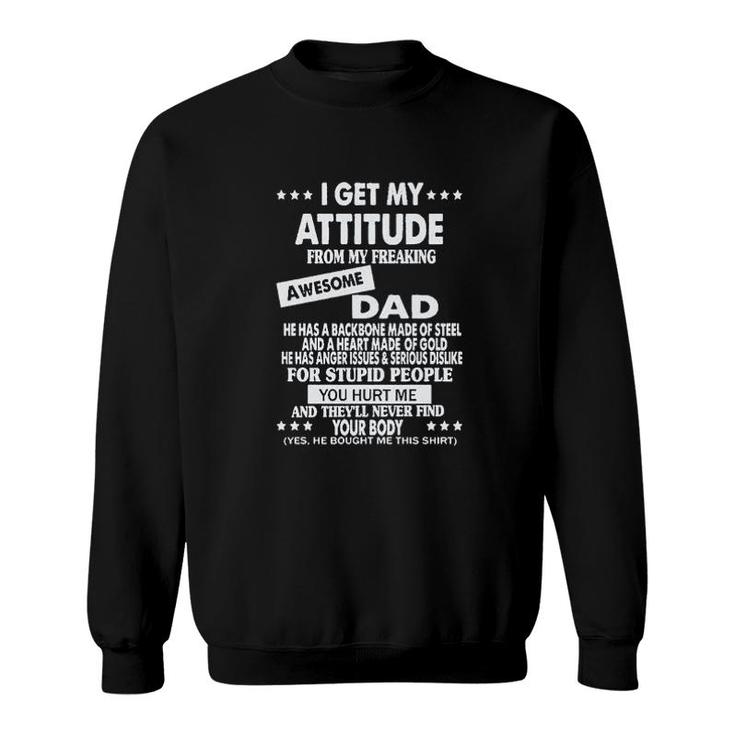 I Get My Attitude From My Freaking Awesome Dad Fathers Gift Sweatshirt