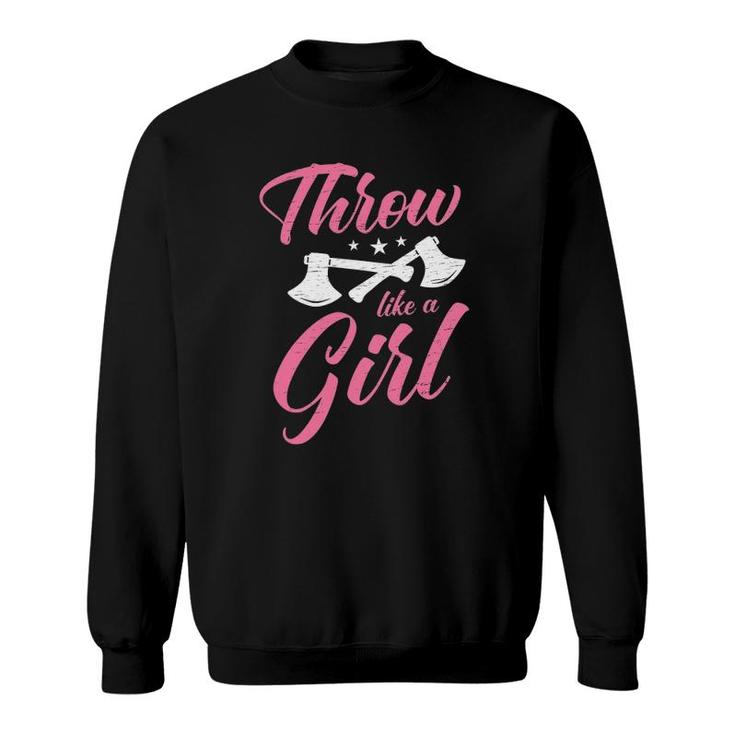 I Know I Throw Like A Girl Try To Keep Up Axe Throwing Sweatshirt