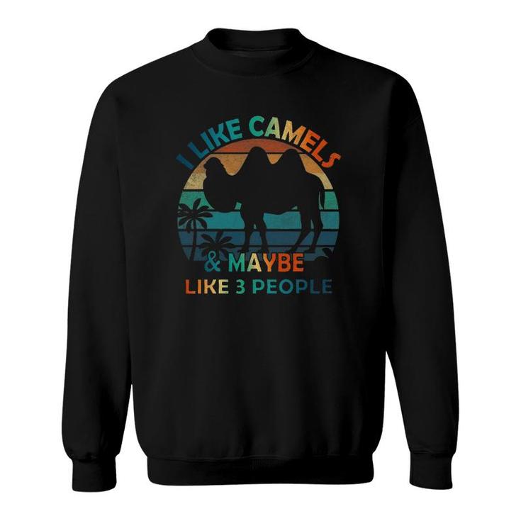 I Like Camels And Maybe Like 3 People Lover Vintage Funny Sweatshirt