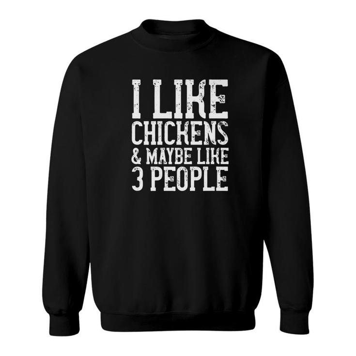 I Like Chickens Maybe Like 3 People Funny Mom Dad Sweatshirt
