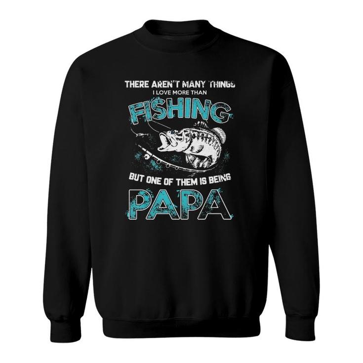 I Love More Than Fishing Being Papa Funny Fathers Day Sweatshirt