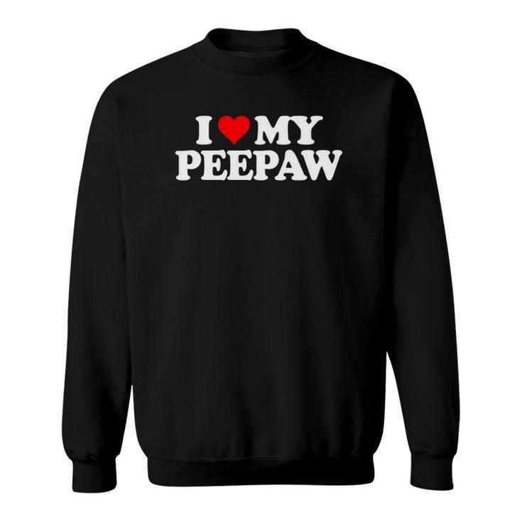 I Love My Peepaw - Heart Funny Fun Gift Tee Sweatshirt