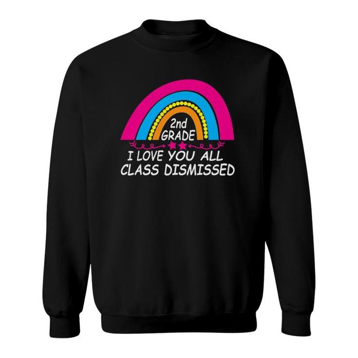 I Love You All Class Dismissed 2Nd Grade Last Day Of School Sweatshirt