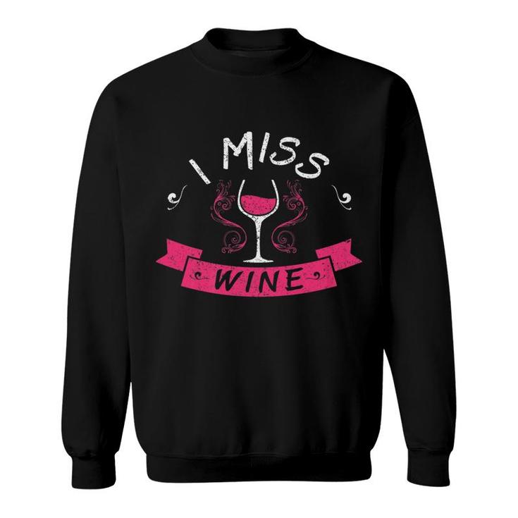 I Miss Wine Funny Pregnancy No Alcohol Women Sweatshirt