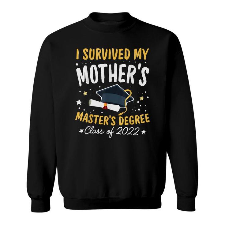 I Survived My Mothers Masters Degree Happy Senior 2022  Sweatshirt