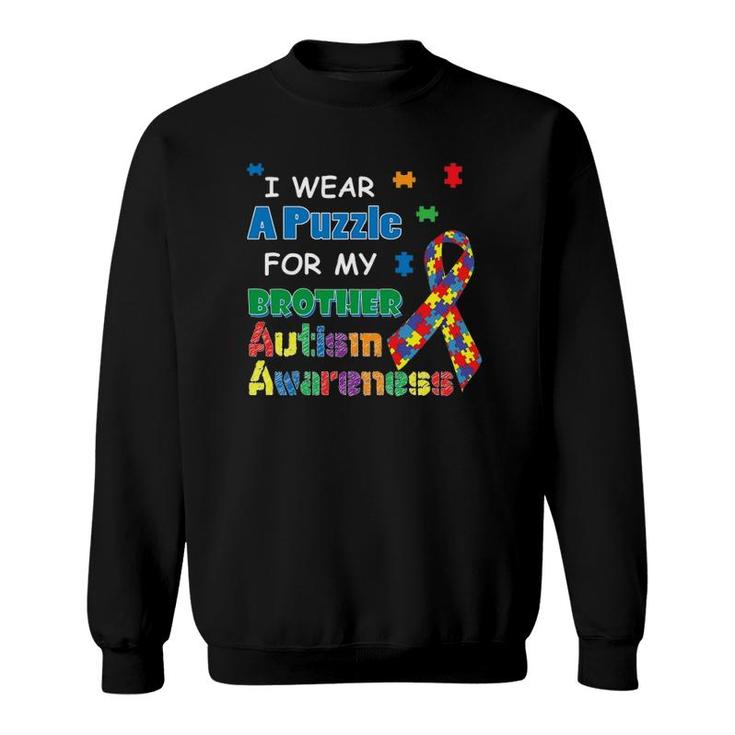 I Wear A Puzzle For My Brother Autism Awareness Sweatshirt