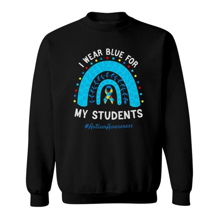 I Wear Blue For My Students Autism Awareness Rainbow Sweatshirt