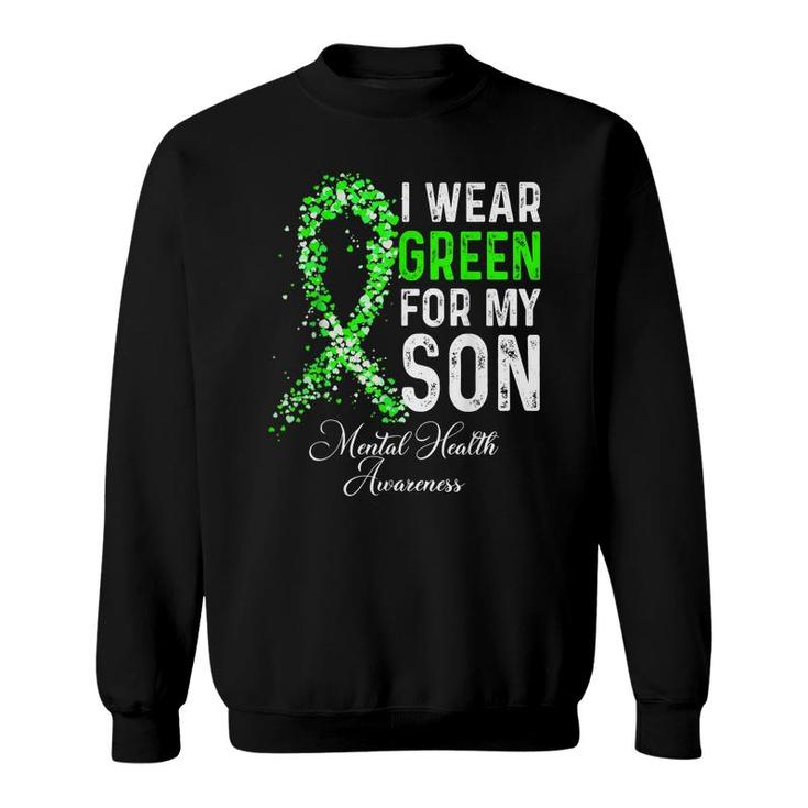 I Wear Green For My Son Mental Health Awareness Month  Sweatshirt