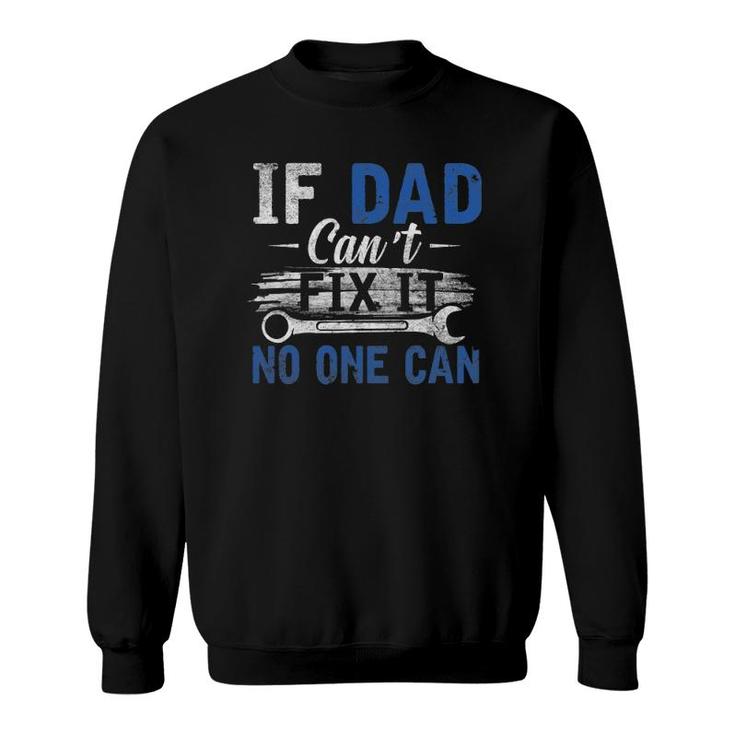 If Dad Cant Fix It No One Can Funny Fathers Day Dad Grandpa Sweatshirt